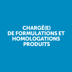 Recrutement chargé(e) de formulations et homologations produits