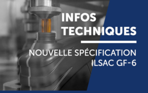 Infos technique : Nouvelle spécification ILSAC GF-6