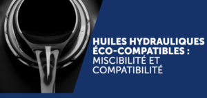 Huiles Hydrauliques Eco-Compatibles